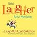 Laughter, the Best Medicine: A Laugh-Out-Loud Collection of Our Funniest Jokes, Qoutes, Stories and Cartoons