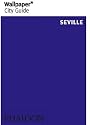 Seville ("Wallpaper*" City Guides)