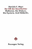 Der Riss der Geschlechter. MaDonna. Der Diskurs. Die Hysterie. Und Hoelderlin