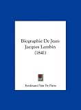 Biographie De Jean-Jacques Lambin (1841) (French Edition)