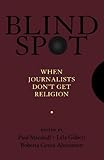 Blind spot : when journalists don't get religion