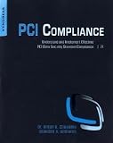 PCI Compliance: Understand and Implement Effective PCI Data Security Standard Compliance