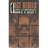 Race Rebels: Culture, Politics, and the Black Working Class