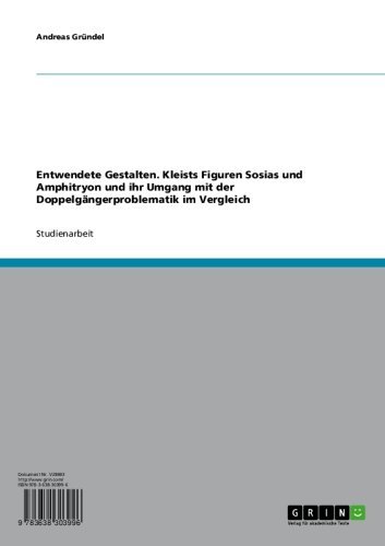 Entwendete Gestalten. Kleists Figuren Sosias und Amphitryon und ihr Umgang mit der Doppelgängerproblematik im Vergleich (German Edition)