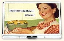 steal my identity... please ID Case by anne taintor