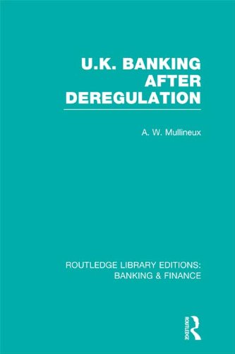 UK Banking After Deregulation (RLE: Banking & Finance) (Routledge Library Editions: Banking & Finance)
