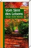 Vom Sinn des Lebens: Wege statt Werke