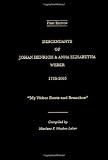 Descendants of Johan Henrich & Anna Elisabetha Weber 1735-2005 "My Weber Roots and Branches"