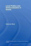 Local Politics and Democratization in Russia (BASEES/Routledge Series on Russian and East European Studies)