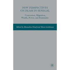 New Perspectives on Islam in Senegal: Conversion, Migration, Wealth, Power, and Femininity