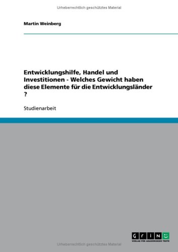 Entwicklungshilfe, Handel und Investitionen - Welches Gewicht haben diese Elemente f�r die Entwicklungsl�nder ?