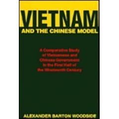 Vietnam and the Chinese Model: A Comparative Study of Nguyen and Ch'ing Civil Government in the First Half of the Nineteenth Century