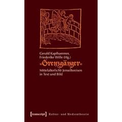 "Grenzg�nger": Mittelalterliche Jenseitsreisen in Text und Bild