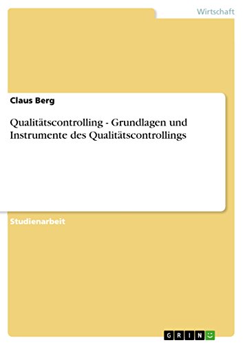 Qualitätscontrolling - Grundlagen und Instrumente des Qualitätscontrollings (German Edition)