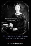 My Wars Are Laid Away in Books: The Life of Emily Dickinson