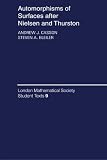 Automorphisms of Surfaces after Nielsen and Thurston (London Mathematical Society Student Texts)
