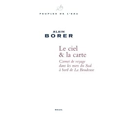 Ciel & la carte : Carnet de voyage dans les mers du Sud � bord de La Boudeuse