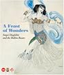 A Feast of Wonders: Sergei Diaghilev and the Ballets Russes