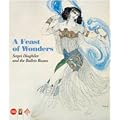 A Feast of Wonders: Sergei Diaghilev and the Ballets Russes