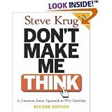 Don t Make Me Think: A Common Sense Approach to Web Usability, 2nd Edition