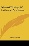 Selected Writings Of Guillaume Apollinaire