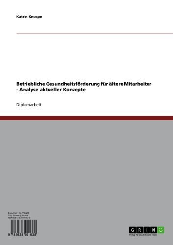 Betriebliche Gesundheitsförderung für ältere Mitarbeiter - Analyse aktueller Konzepte (German Edition)
