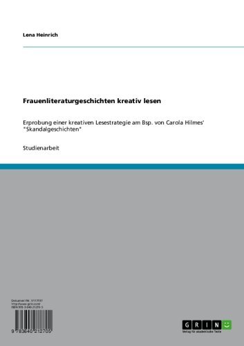 Frauenliteraturgeschichten kreativ lesen: Erprobung einer kreativen Lesestrategie am Bsp. von Carola Hilmes' 