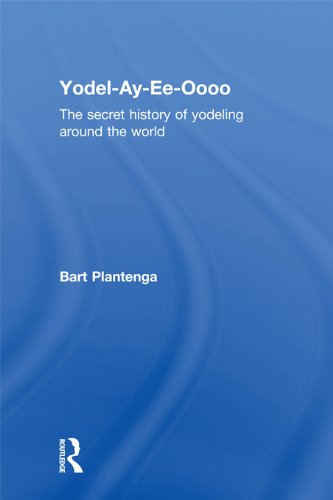 Yodel-Ay-Ee-Oooo: The Secret History of Yodeling Around the World