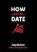 How Not to Date