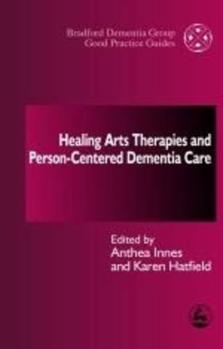 healing arts therapies and person centred dementia care bradford dementia group good practice guides