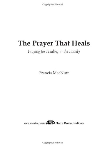 The Prayer That Heals: Praying for Healing in the Family Book Image