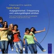 Entspannungs-CD f�r Jugendliche: Ausgeglichenheit, Entspannung und Leistungsf�higkeit erh�hen: Stress und Druck loslassen zugunsten einer gesteigerten Konzentration, Freude und Lust am Leben