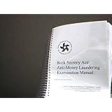 The Bank Secrecy Act and Anti-money Laundering Examination Manual