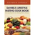 Daniel's Lifestyle Fasting Cook Book by Victoria Epperly