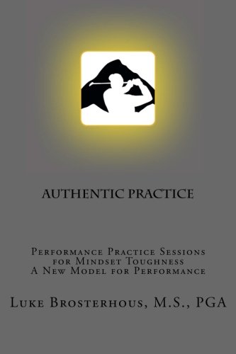 Authentic Practice: Performance Practice Sessions for Mindset Toughness