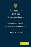 Disability in the Hebrew Bible: Interpreting Mental and Physical Differences