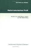 Produkt-Bild: Reformatorisches Profil. Studien zum Weg Martin Luthers und der Reformation (Orbis Biblicus Et Orientalis)