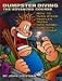 Dumpster Diving: The Advanced Course: How to Turn Other People's Trash into Money, Publicity, and Power
