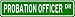 PROBATION OFFICER Street Sign ~ Custom Aluminum Street Signs