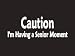#097 Caution I'm Having a Senior Moment Bumper Sticker / Vinyl Decal