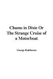 Chums in Dixie Or The Strange Cruise of a Motorboat