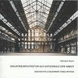 Produkt-Bild: Industriearchitektur als Kathedrale der Arbeit: Geschichte und Gegenwart eines Mythos