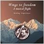 Wings To Freedom: A Musical Flight