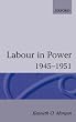 Labour in Power 1945-1951 (Oxford Paperbacks)