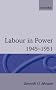 Labour in Power 1945-1951 (Oxford Paperbacks)