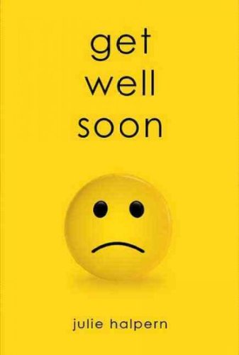 Get Well Soon[ GET WELL SOON ] by Halpern, Julie (Author) Oct-02-07[ Hardcover ]
