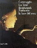 La luce del vero: Caravaggio, La Tour, Rembrandt, Zurbaran (Italian Edition)