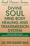 Divine Soul Mind Body Healing and Transmission System Special Edition: The Divine Way to Heal You, Humanity, Mother Earth, and All Universes