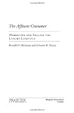 The Affluent Consumer: Marketing and Selling the Luxury Lifestyle