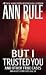 Search : Rule But I Trusted You,
